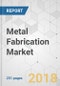 Metal Fabrication Market - Global Industry Analysis, Size, Share, Growth, Trends, and Forecast 2018-2026 - Product Thumbnail Image