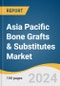 Asia Pacific Bone Grafts & Substitutes Market Size, Share & Trends Analysis Report By Material Type, By Application, By Country, And Segment Forecasts, 2025 - 2030 - Product Image