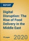 Digital Disruption: The Rise of Food Delivery in the Middle East - Product Thumbnail Image