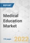 Medical Education Market - Global Industry Analysis, Size, Share, Growth, Trends, and Forecast, 2022-2031 - Product Image