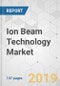 Ion Beam Technology Market - Global Industry Analysis, Size, Share, Growth, Trends, and Forecast 2019-2027 - Product Thumbnail Image