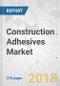 Construction Adhesives Market - Global Industry Analysis, Size, Share, Growth, Trends, and Forecast 2018-2026 - Product Thumbnail Image