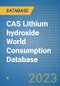 CAS Lithium hydroxide World Consumption Database - Product Image