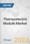Thermoelectric Module Market - Global Industry Analysis, Size, Share, Growth, Trends, and Forecast, 2022-2031 - Product Image