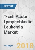 T-cell Acute Lymphoblastic Leukemia Market - Global Industry Analysis, Size, Share, Growth, Trends, and Forecast 2018-2026- Product Image