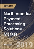 North America Payment Processing Solutions Market (2018 - 2024)- Product Image