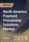 North America Payment Processing Solutions Market (2018 - 2024) - Product Thumbnail Image