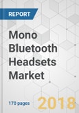 Mono Bluetooth Headsets Market - Global Industry Analysis, Size, Growth, Trends, Share and Forecast 2017-2026- Product Image
