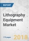 Lithography Equipment Market - Global Industry Analysis, Size, Share, Growth, Trends, and Forecast 2017-2026 - Product Thumbnail Image