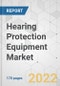 Hearing Protection Equipment Market - Global Industry Analysis, Size, Share, Growth, Trends, and Forecast, 2022-2031 - Product Image