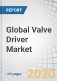 Global Valve Driver Market with COVID-19 Impact Analysis by Function (Solenoid, Proportional), Valve Type (Conventional Control Valve, Expansion Valve), End-user (Commercial & Residential, Industrial, Motion Equipment) and Region - Forecast to 2025- Product Image