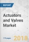 Actuators and Valves Market - Global Industry Analysis, Size, Share, Growth, Trends, and Forecast 2017-2026 - Product Thumbnail Image