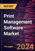 Print Management Software Market Forecast to 2028 - COVID-19 Impact and Global Analysis By Deployment, Enterprise Size, and Industry- Product Image