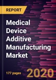 Medical Device Additive Manufacturing Market Forecast to 2027 - COVID-19 Impact and Global Analysis by Technology; By Product; and By Application, and Geography- Product Image