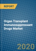 Organ Transplant Immunosuppressant Drugs Market 2020-2026- Product Image