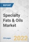 Specialty Fats & Oils Market - Global Industry Analysis, Size, Share, Growth, Trends, and Forecast, 2022-2031 - Product Image