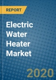 Electric Water Heater Market 2020-2026- Product Image