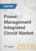 Power Management Integrated Circuit Market - Global Industry Analysis, Size, Share, Growth, Trends, and Forecast 2018-2026- Product Image