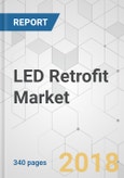 LED Retrofit Market - Global Industry Analysis, Size, Share, Growth, Trends and Forecast 2018-2026- Product Image