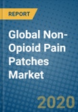 Global Non-Opioid Pain Patches Market 2020-2026- Product Image