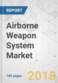 Airborne Weapon System Market - Global Industry Analysis, Size, Share, Growth, Trends and Forecast 2017-2025- Product Image