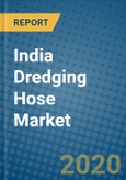 India Dredging Hose Market 2020-2026- Product Image