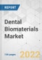 Dental Biomaterials Market - Global Industry Analysis, Size, Share, Growth, Trends, and Forecast, 2022-2031 - Product Image