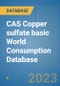 CAS Copper sulfate basic World Consumption Database - Product Image