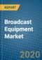 Broadcast Equipment Market 2020-2026 - Product Thumbnail Image