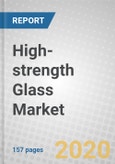 High-strength Glass: Global Markets- Product Image