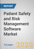 Patient Safety and Risk Management Software: Global Markets- Product Image