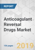 Anticoagulant Reversal Drugs Market - Global Industry Analysis, Size, Share, Growth, Trends, and Forecast 2018-2026- Product Image