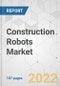 Construction Robots Market - Global Industry Analysis, Size, Share, Growth, Trends, and Forecast, 2022-2031 - Product Thumbnail Image