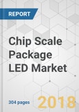 Chip Scale Package LED Market - Global Industry Analysis, Size, Share, Growth, Trends, and Forecast 2018-2026- Product Image
