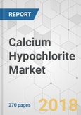 Calcium Hypochlorite Market - Global Industry Analysis, Size, Share, Growth, Trends, and Forecast 2018-2026- Product Image
