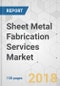 Sheet Metal Fabrication Services Market - Global Industry Analysis, Size, Share, Growth, Trends, and Forecast 2018-2026 - Product Thumbnail Image