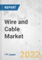 Wire and Cable Market - Global Industry Analysis, Size, Share, Growth, Trends, and Forecast, 2021-2031 - Product Image