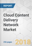 Cloud Content Delivery Network Market - Global Industry Analysis, Size, Share, Growth, Trends, and Forecast 2017-2025- Product Image