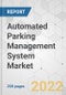 Automated Parking Management System Market - Global Industry Analysis, Size, Share, Growth, Trends, and Forecast, 2021-2031 - Product Image