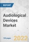 Audiological Devices Market - Global Industry Analysis, Size, Share, Growth, Trends, and Forecast, 2022-2031 - Product Image
