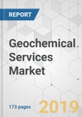 Geochemical Services Market - Global Industry Analysis, Size, Share, Growth, Trends, and Forecast 2018-2026- Product Image