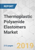 Thermoplastic Polyamide Elastomers Market - Global Industry Analysis, Size, Share, Growth, Trends, and Forecast, 2019-2027- Product Image