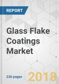 Glass Flake Coatings Market - Global Industry Analysis, Size, Share, Growth, Trends, and Forecast 2018-2026- Product Image