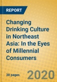 Changing Drinking Culture in Northeast Asia: In the Eyes of Millennial Consumers- Product Image
