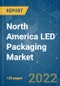 North America LED Packaging Market - Growth, Trends, COVID-19 Impact, and Forecasts (2022 - 2027) - Product Image