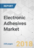 Electronic Adhesives Market - Global Industry Analysis, Size, Share, Growth, Trends, and Forecast 2018-2026- Product Image