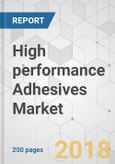 High performance Adhesives Market - Global Industry Analysis, Size, Share, Growth, Trends, and Forecast 2018-2026- Product Image
