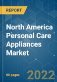 North America Personal Care Appliances Market Growth, Trends and Forecasts (2022 - 2027)- Product Image