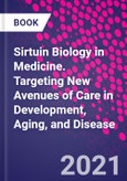 Sirtuin Biology in Medicine. Targeting New Avenues of Care in Development, Aging, and Disease- Product Image