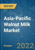 Asia-Pacific Walnut Milk Market - Growth, Trends and Forecast (2022 - 2027)- Product Image